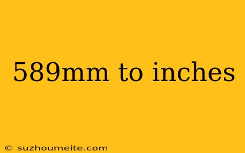 589mm To Inches