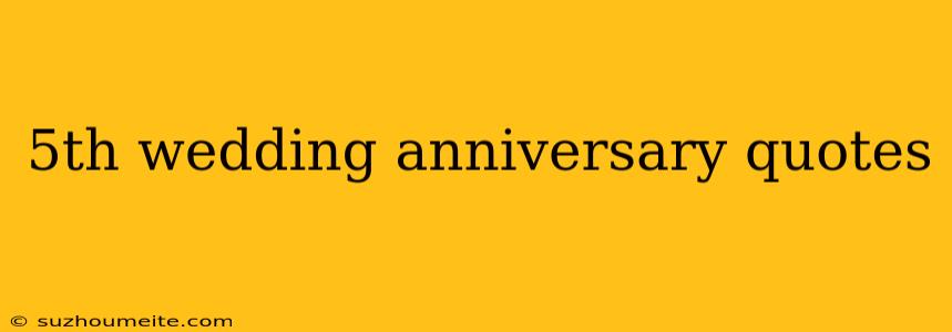 5th Wedding Anniversary Quotes