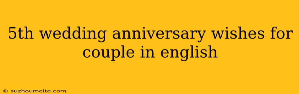 5th Wedding Anniversary Wishes For Couple In English