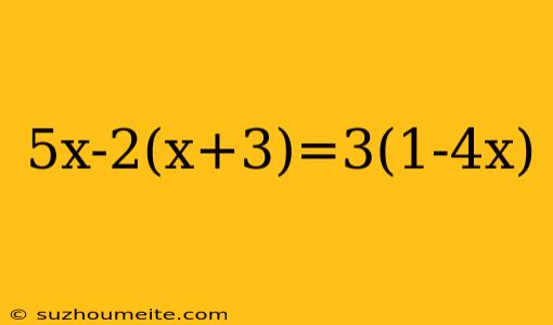 5x-2(x+3)=3(1-4x)