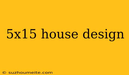 5x15 House Design