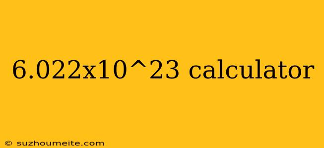 6.022x10^23 Calculator