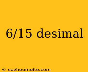 6/15 Desimal