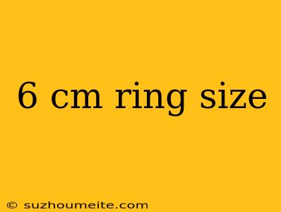 6 Cm Ring Size