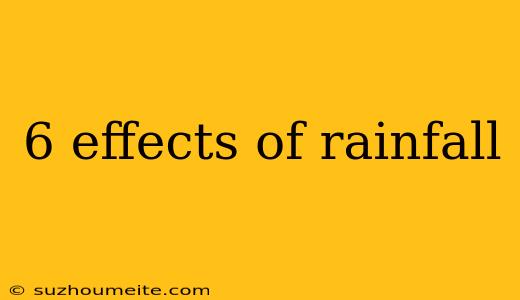 6 Effects Of Rainfall