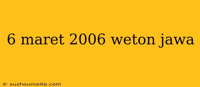 6 Maret 2006 Weton Jawa