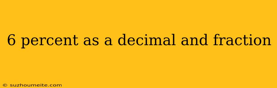 6 Percent As A Decimal And Fraction