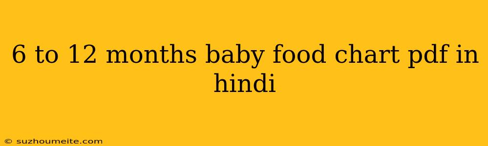 6 To 12 Months Baby Food Chart Pdf In Hindi