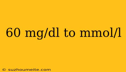 60 Mg/dl To Mmol/l