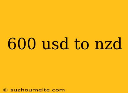 600 Usd To Nzd