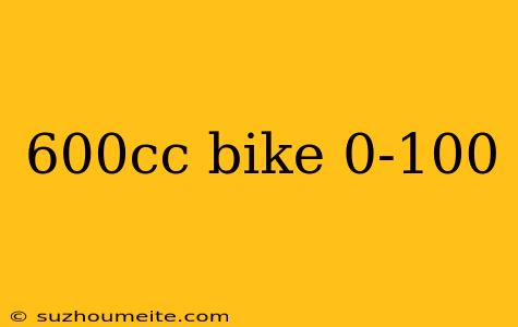 600cc Bike 0-100