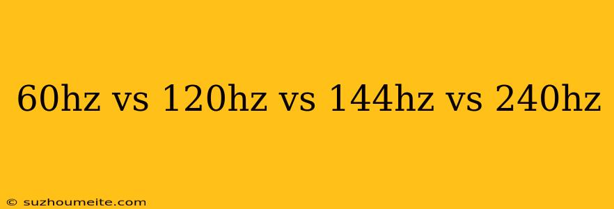 60hz Vs 120hz Vs 144hz Vs 240hz