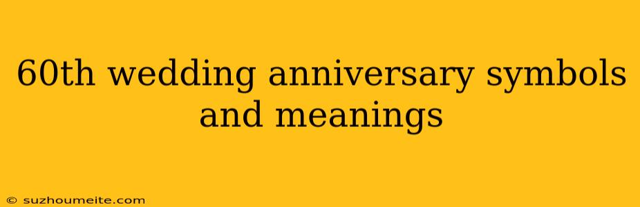 60th Wedding Anniversary Symbols And Meanings