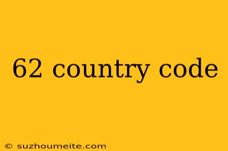 62 Country Code