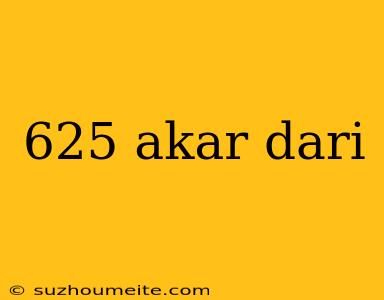 625 Akar Dari