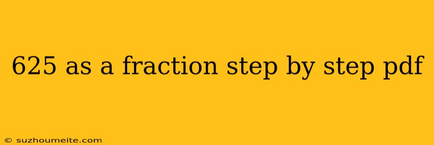 625 As A Fraction Step By Step Pdf