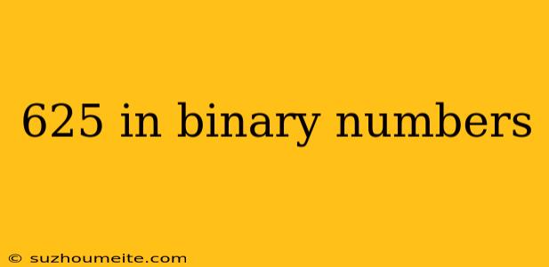 625 In Binary Numbers