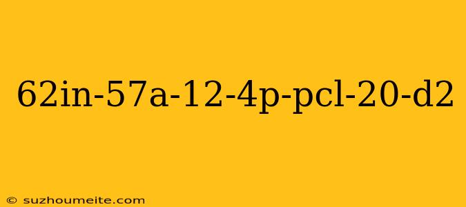 62in-57a-12-4p-pcl-20-d2