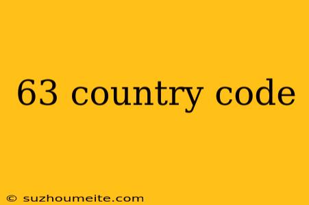 63 Country Code