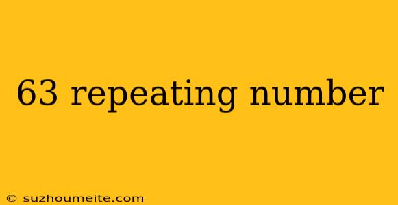 63 Repeating Number