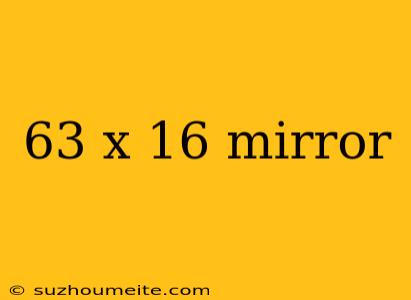 63 X 16 Mirror