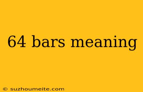 64 Bars Meaning