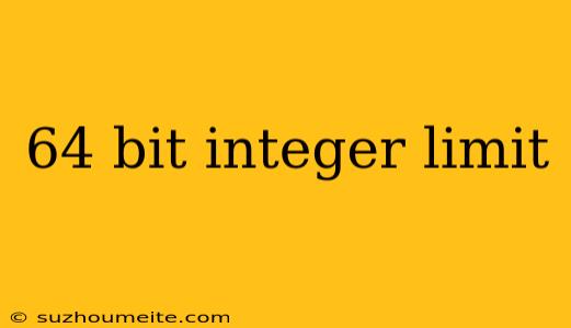 64 Bit Integer Limit