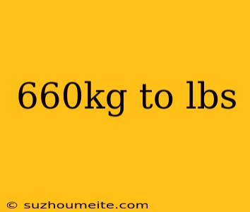 660kg To Lbs