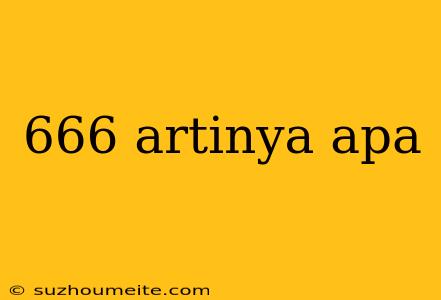 666 Artinya Apa