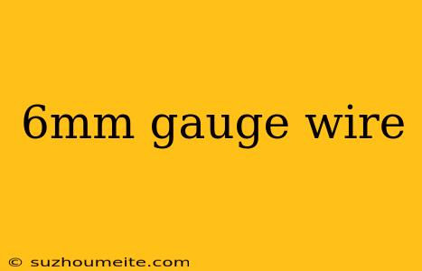 6mm Gauge Wire