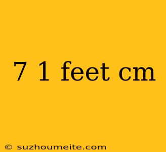 7 1 Feet Cm