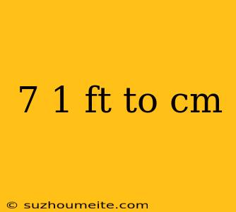 7 1 Ft To Cm