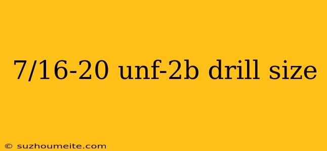 7/16-20 Unf-2b Drill Size