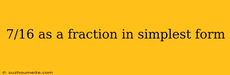 7/16 As A Fraction In Simplest Form