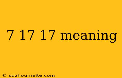 7 17 17 Meaning