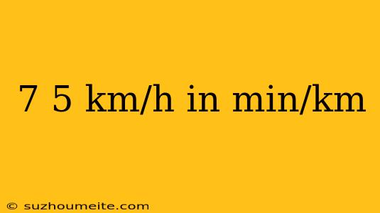 7 5 Km/h In Min/km