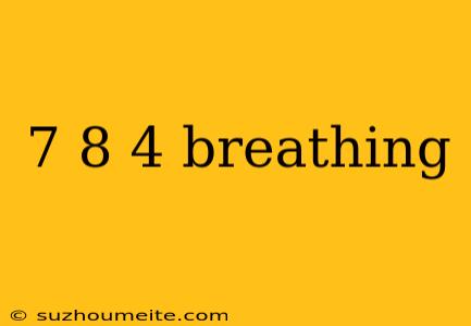 7 8 4 Breathing