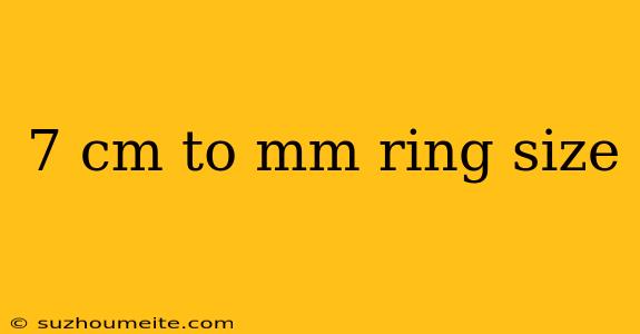 7 Cm To Mm Ring Size