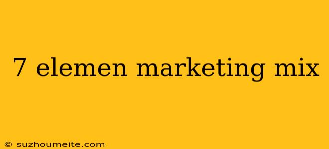 7 Elemen Marketing Mix