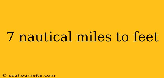 7 Nautical Miles To Feet