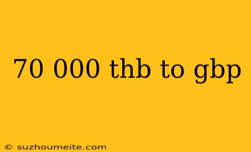 70 000 Thb To Gbp