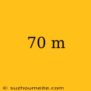 70 M