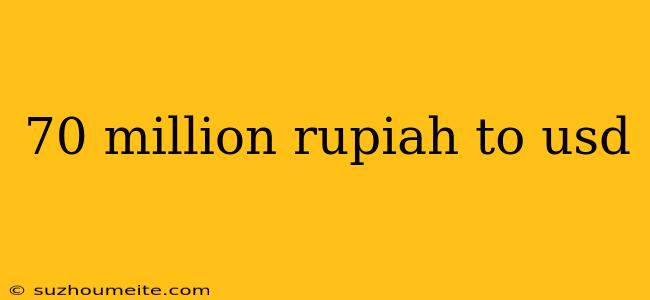 70 Million Rupiah To Usd