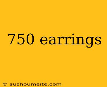 750 Earrings