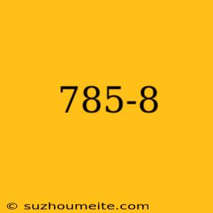 785-8