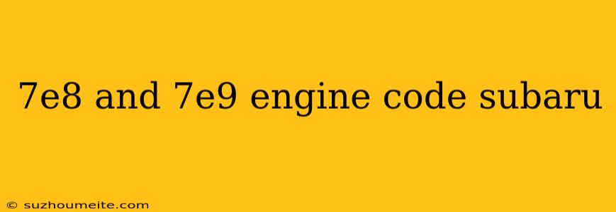 7e8 And 7e9 Engine Code Subaru