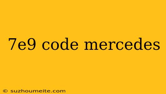 7e9 Code Mercedes