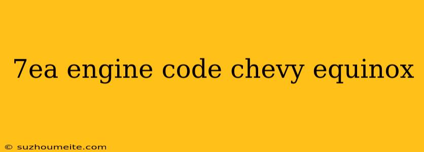 7ea Engine Code Chevy Equinox