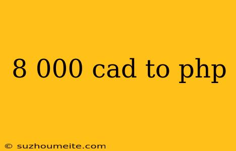 8 000 Cad To Php