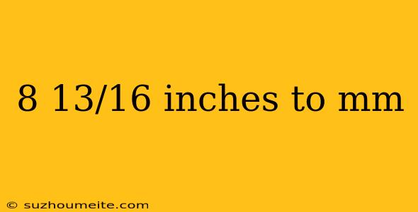 8 13/16 Inches To Mm